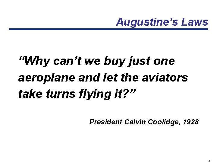 Augustine’s Laws “Why can’t we buy just one aeroplane and let the aviators take