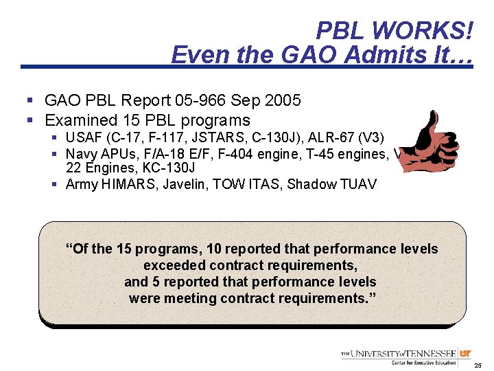 PBL WORKS! Even the GAO Admits It… § GAO PBL Report 05 -966 Sep