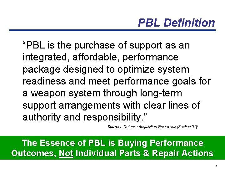 PBL Definition “PBL is the purchase of support as an integrated, affordable, performance package