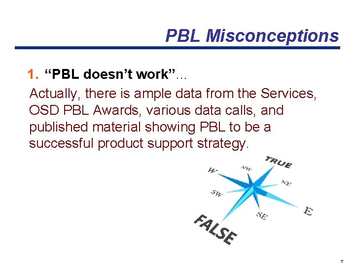 PBL Misconceptions 1. “PBL doesn’t work”… Actually, there is ample data from the Services,