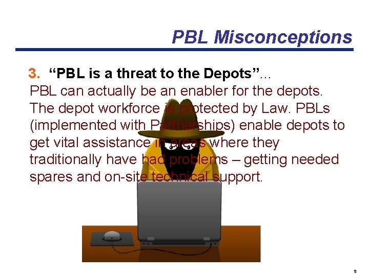 PBL Misconceptions 3. “PBL is a threat to the Depots”… PBL can actually be