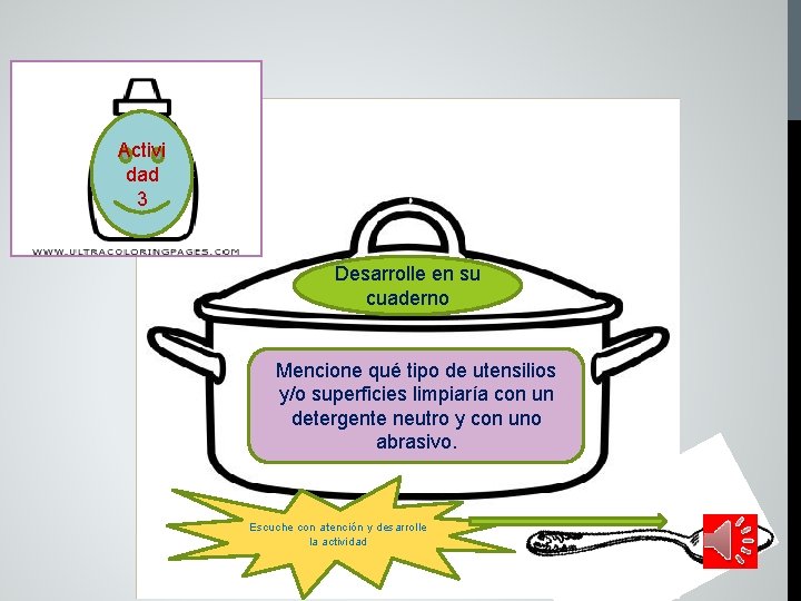 Activi dad 3 Desarrolle en su cuaderno Mencione qué tipo de utensilios y/o superficies