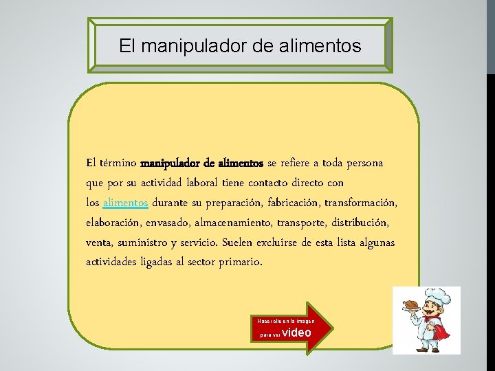 El manipulador de alimentos El término manipulador de alimentos se refiere a toda persona