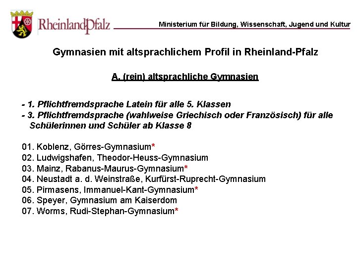 Ministerium für Bildung, Wissenschaft, Jugend und Kultur Gymnasien mit altsprachlichem Profil in Rheinland-Pfalz A.