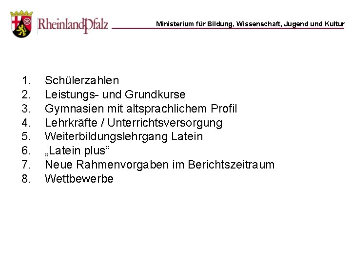 Ministerium für Bildung, Wissenschaft, Jugend und Kultur 1. 2. 3. 4. 5. 6. 7.