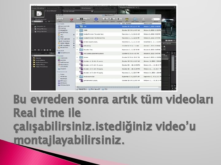 Bu evreden sonra artık tüm videoları Real time ile çalışabilirsiniz. istediğiniz video’u montajlayabilirsiniz. 