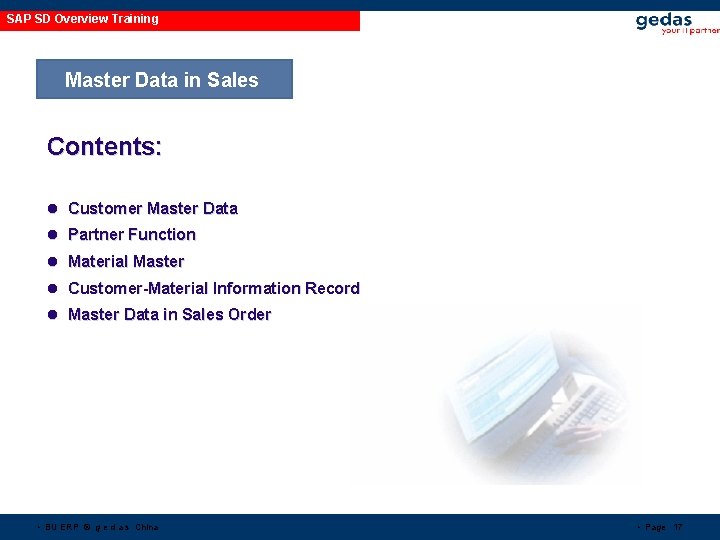 SAP SD Overview Training Master Data in Sales Contents: l Customer Master Data l SAP SD Overview Training Master Data in Sales Contents: l Customer Master Data l