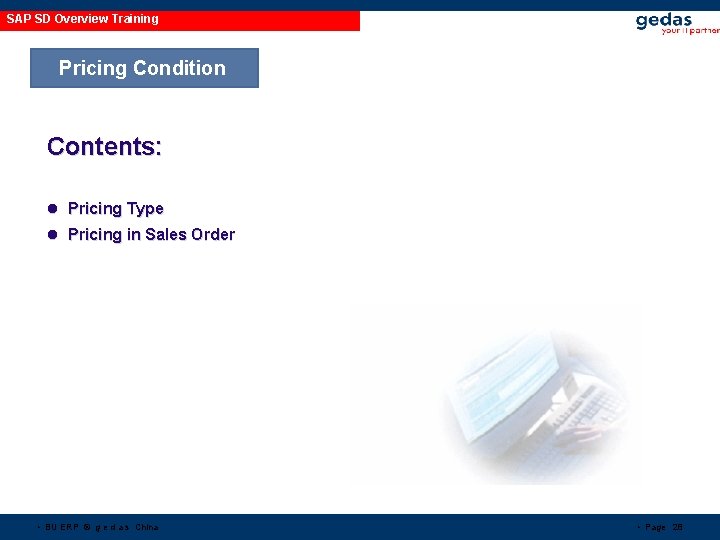 SAP SD Overview Training Pricing Condition Contents: l Pricing Type l Pricing in Sales SAP SD Overview Training Pricing Condition Contents: l Pricing Type l Pricing in Sales
