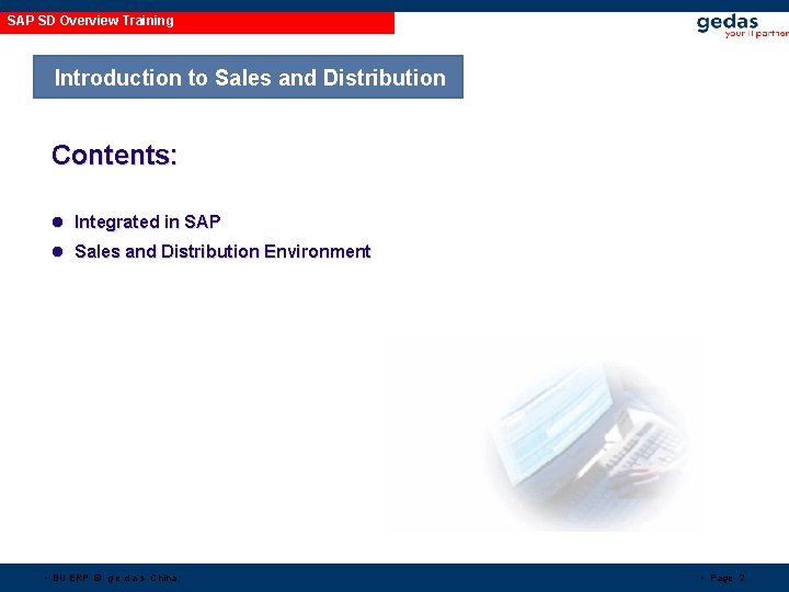 SAP SD Overview Training Introduction to Sales and Distribution Contents: l Integrated in SAP SAP SD Overview Training Introduction to Sales and Distribution Contents: l Integrated in SAP