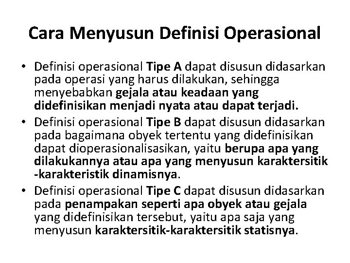 Cara Menyusun Definisi Operasional • Definisi operasional Tipe A dapat disusun didasarkan pada operasi