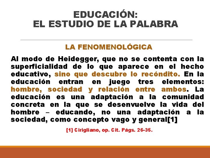 EDUCACIÓN: EL ESTUDIO DE LA PALABRA LA FENOMENOLÓGICA Al modo de Heidegger, que no