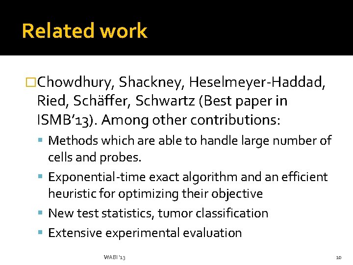 Related work �Chowdhury, Shackney, Heselmeyer-Haddad, Ried, Schäffer, Schwartz (Best paper in ISMB’ 13). Among