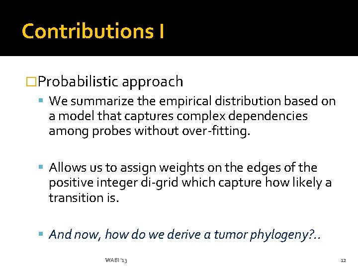 Contributions I �Probabilistic approach We summarize the empirical distribution based on a model that