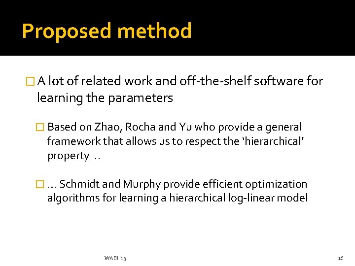Proposed method � A lot of related work and off-the-shelf software for learning the