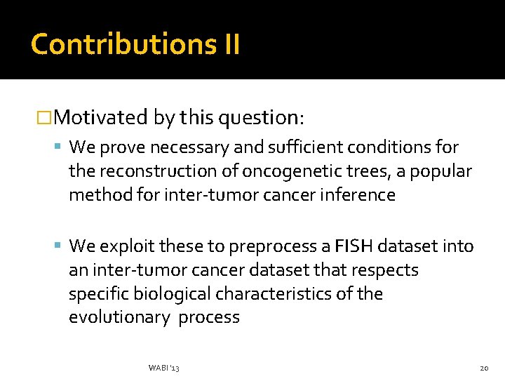 Contributions II �Motivated by this question: We prove necessary and sufficient conditions for the