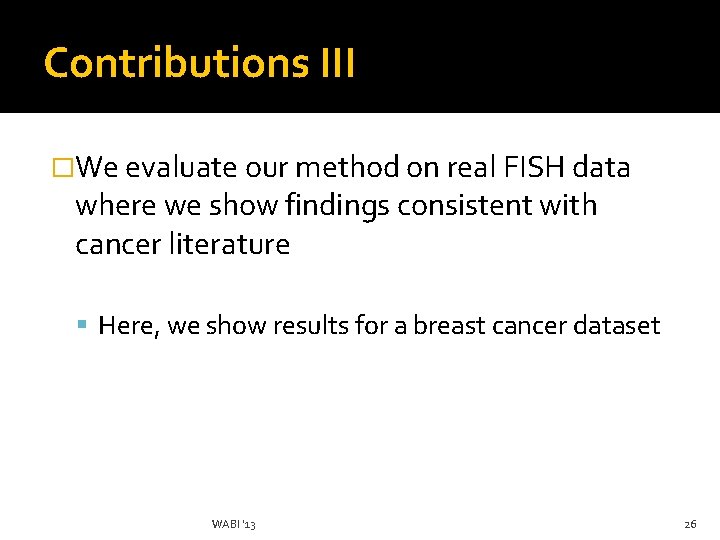 Contributions III �We evaluate our method on real FISH data where we show findings