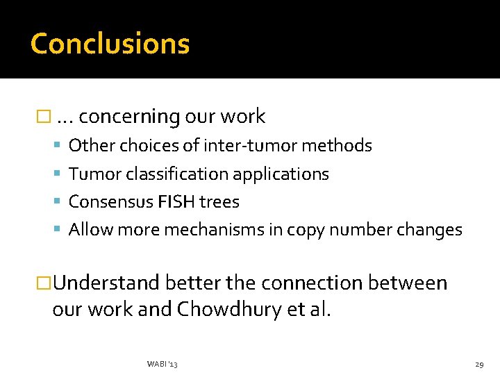 Conclusions � … concerning our work Other choices of inter-tumor methods Tumor classification applications