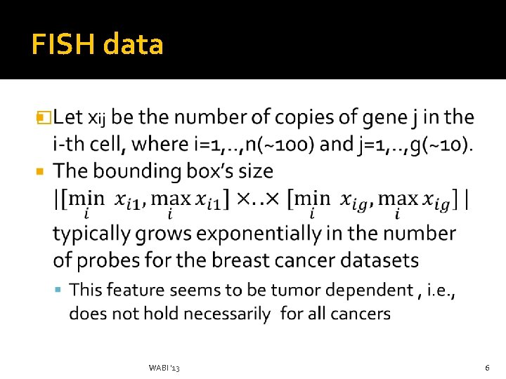 FISH data � WABI '13 6 