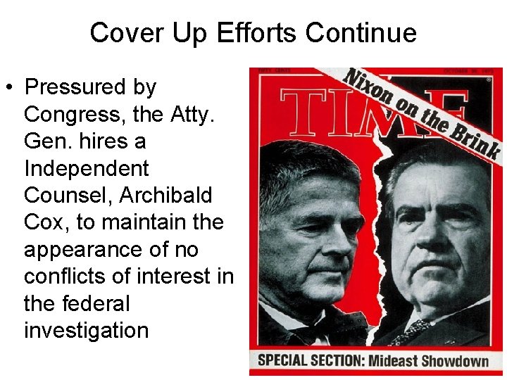 Cover Up Efforts Continue • Pressured by Congress, the Atty. Gen. hires a Independent