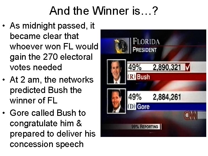 And the Winner is…? • As midnight passed, it became clear that whoever won