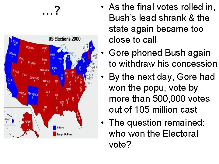 …? • As the final votes rolled in, Bush’s lead shrank & the state