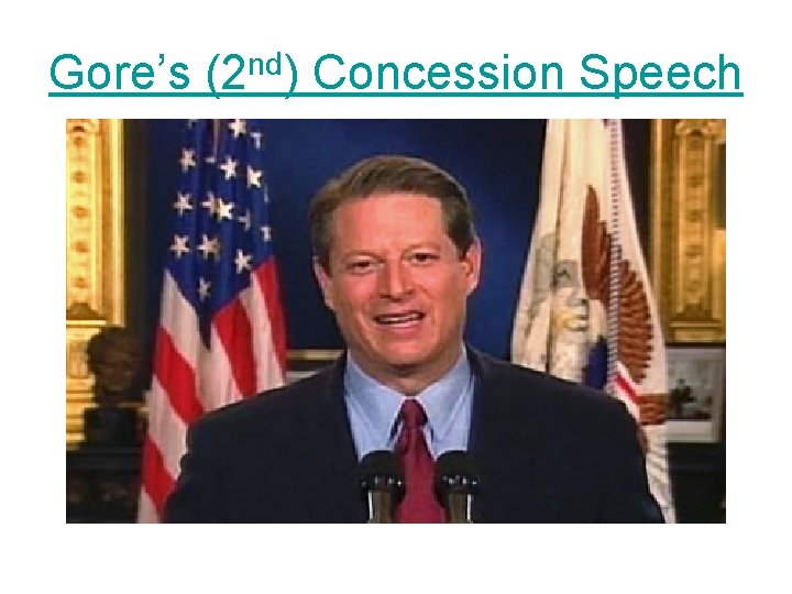Gore’s nd (2 ) Concession Speech 