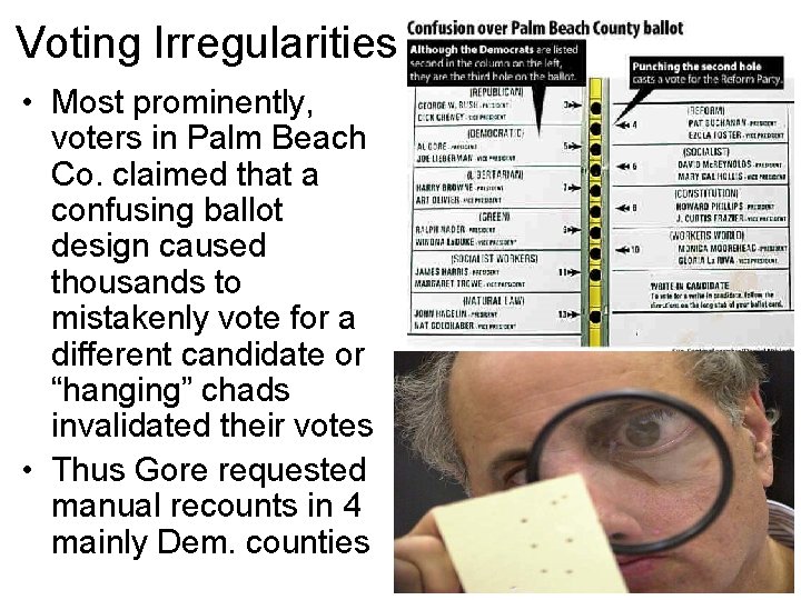 Voting Irregularities • Most prominently, voters in Palm Beach Co. claimed that a confusing