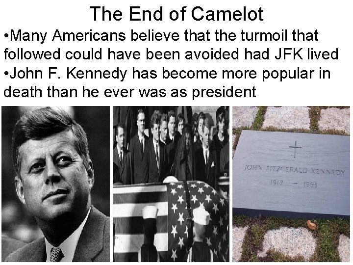 The End of Camelot • Many Americans believe that the turmoil that followed could