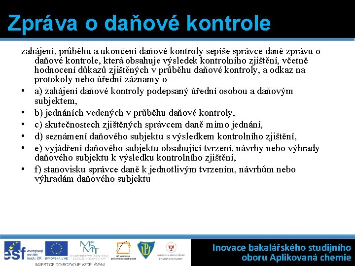 Zpráva o daňové kontrole zahájení, průběhu a ukončení daňové kontroly sepíše správce daně zprávu