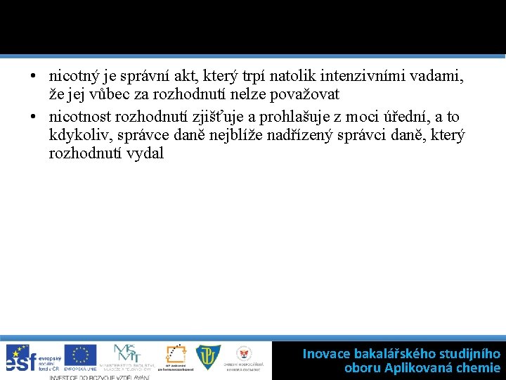  • nicotný je správní akt, který trpí natolik intenzivními vadami, že jej vůbec