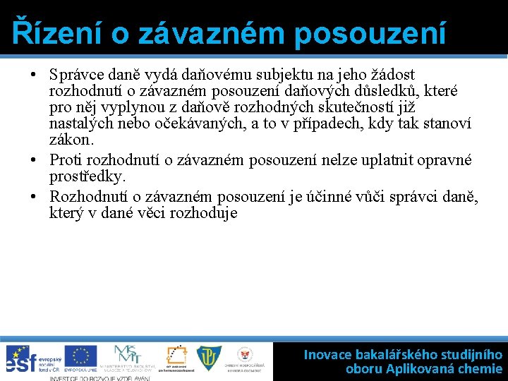 Řízení o závazném posouzení • Správce daně vydá daňovému subjektu na jeho žádost rozhodnutí