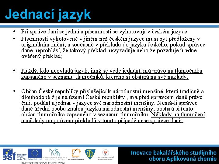 Jednací jazyk • Při správě daní se jedná a písemnosti se vyhotovují v českém