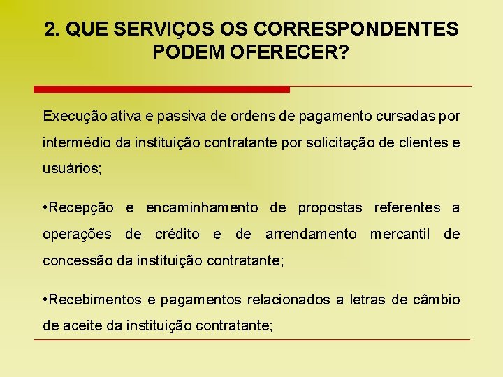 2. QUE SERVIÇOS OS CORRESPONDENTES PODEM OFERECER? Execução ativa e passiva de ordens de