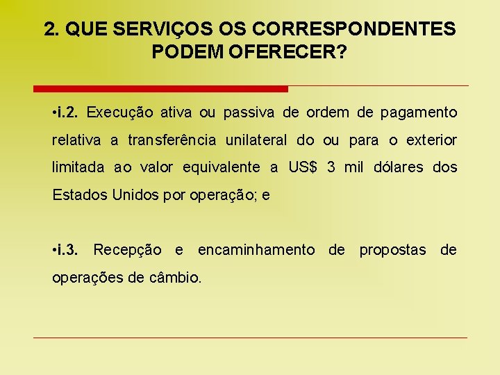 2. QUE SERVIÇOS OS CORRESPONDENTES PODEM OFERECER? • i. 2. Execução ativa ou passiva