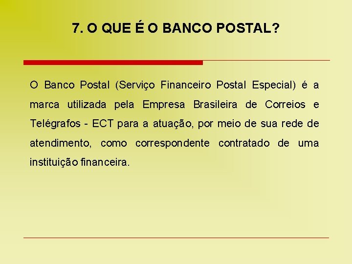 7. O QUE É O BANCO POSTAL? O Banco Postal (Serviço Financeiro Postal Especial)