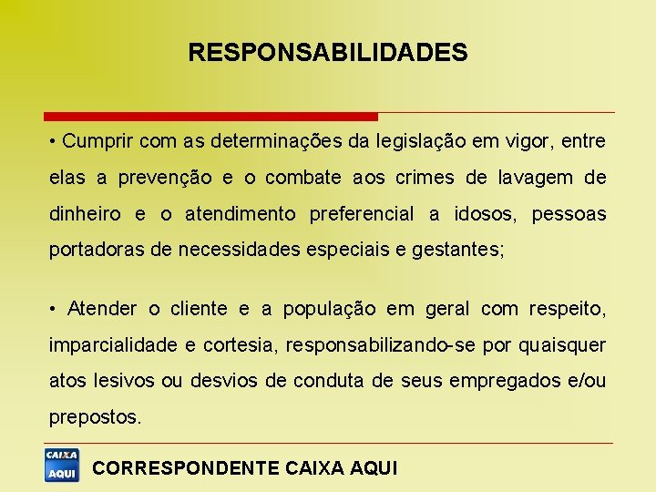 RESPONSABILIDADES • Cumprir com as determinações da legislação em vigor, entre elas a prevenção