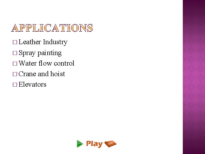 � Leather Industry � Spray painting � Water flow control � Crane and hoist