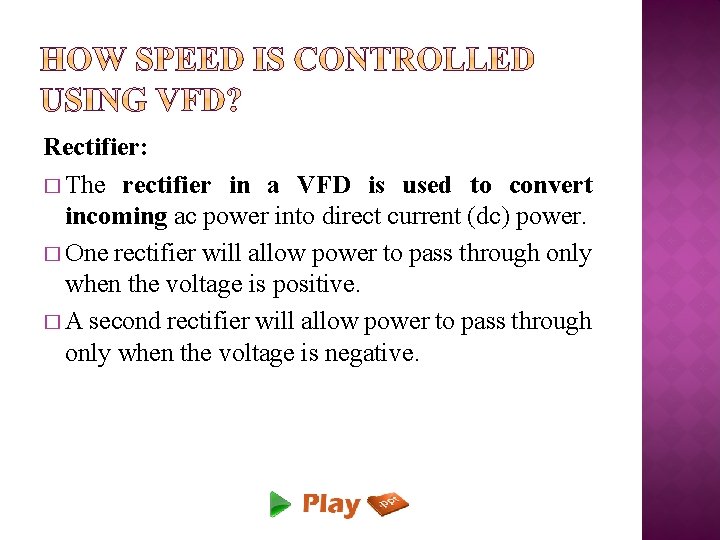 Rectifier: � The rectifier in a VFD is used to convert incoming ac power