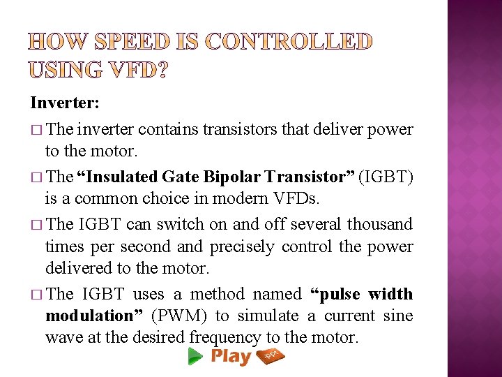 Inverter: � The inverter contains transistors that deliver power to the motor. � The