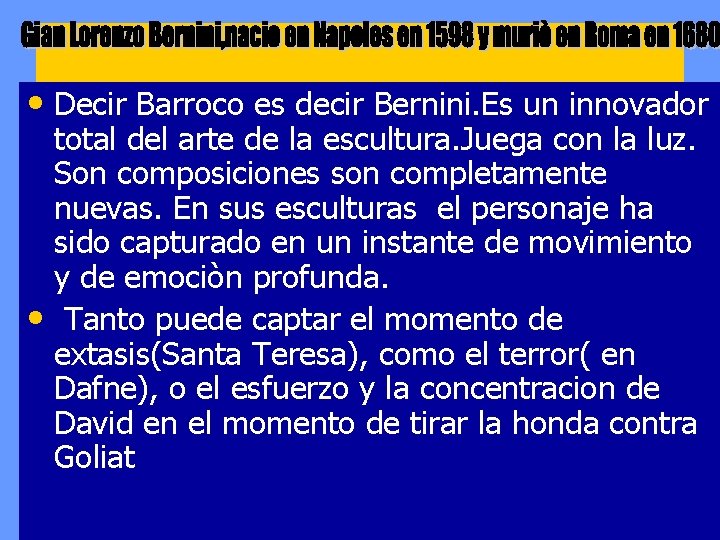  • Decir Barroco es decir Bernini. Es un innovador total del arte de