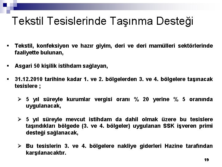 Tekstil Tesislerinde Taşınma Desteği § Tekstil, konfeksiyon ve hazır giyim, deri ve deri mamülleri