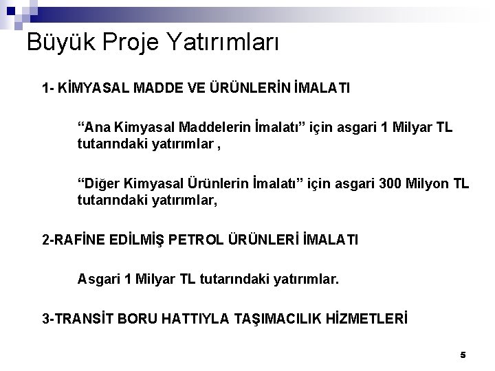 Büyük Proje Yatırımları 1 - KİMYASAL MADDE VE ÜRÜNLERİN İMALATI “Ana Kimyasal Maddelerin İmalatı”