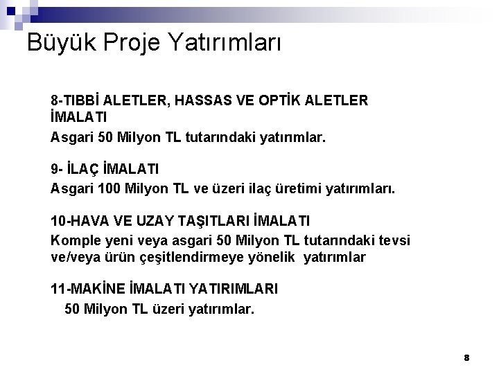 Büyük Proje Yatırımları 8 -TIBBİ ALETLER, HASSAS VE OPTİK ALETLER İMALATI Asgari 50 Milyon