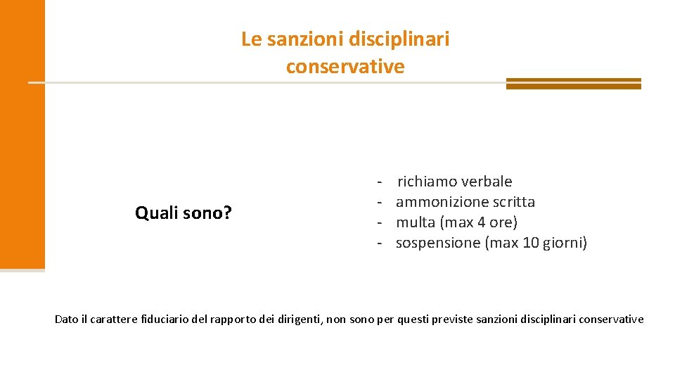Le sanzioni disciplinari conservative Quali sono? - richiamo verbale ammonizione scritta multa (max 4