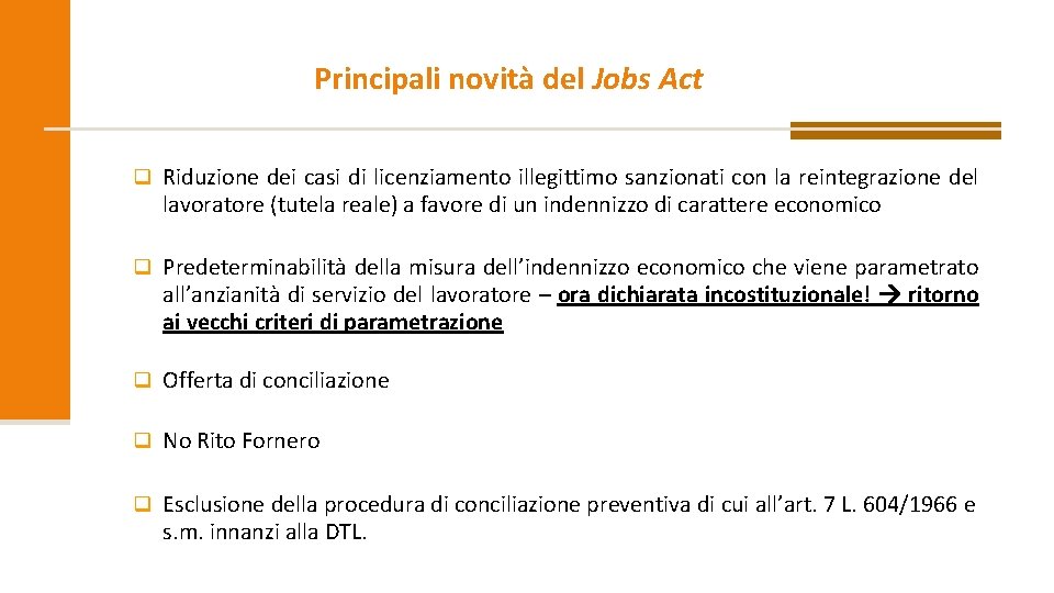 Principali novità del Jobs Act q Riduzione dei casi di licenziamento illegittimo sanzionati con