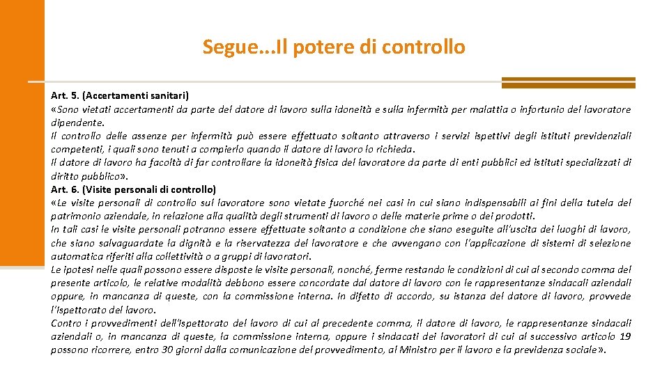 Segue. . . Il potere di controllo Art. 5. (Accertamenti sanitari) «Sono vietati accertamenti