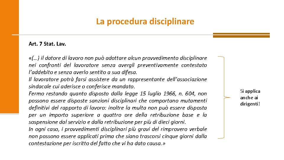 La procedura disciplinare Art. 7 Stat. Lav. «(…) il datore di lavoro non può