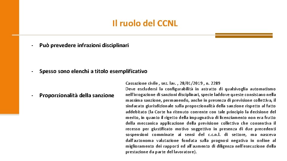 Il ruolo del CCNL - Può prevedere infrazioni disciplinari - Spesso sono elenchi a