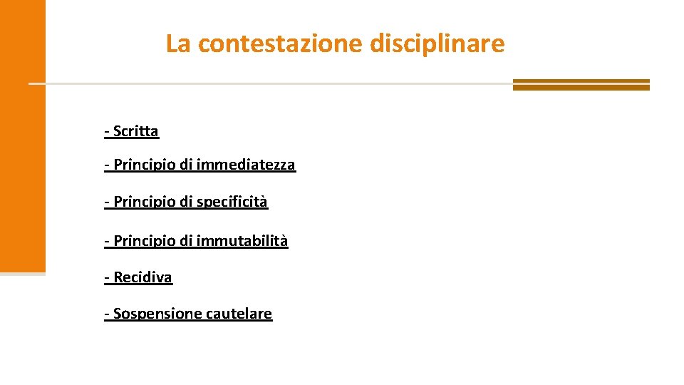 La contestazione disciplinare - Scritta - Principio di immediatezza - Principio di specificità -