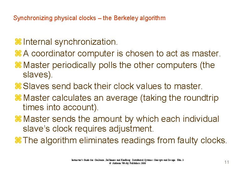 Synchronizing physical clocks – the Berkeley algorithm z Internal synchronization. z A coordinator computer